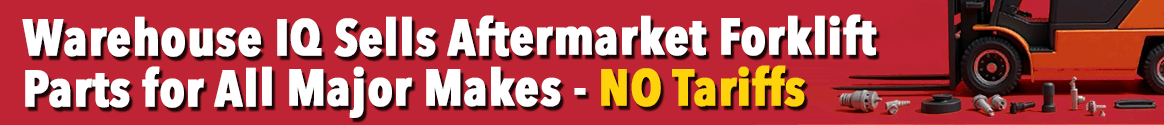 Warehouse IQ Sells Aftermarket Forklift Parts for All Major Makes - NO Tariffs